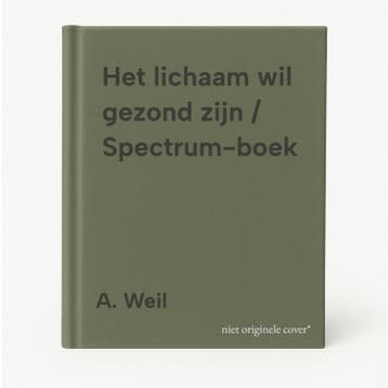 Het lichaam wil gezond zijn / Spectrum-boek 9789027463692, Verzenden, A. Weil