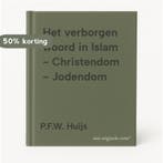 Het verborgen woord in Islam - Christendom - Jodendom, Boeken, Verzenden, Gelezen, P.F.W. Huijs