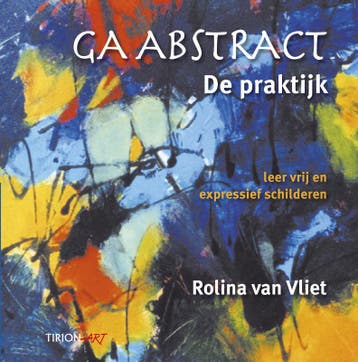 Ga abstract / Tirion art 9789043913232 Rolina van Vliet, Verzenden, Gelezen, Rolina van Vliet