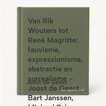 Van Rik Wouters tot René Magritte: fauvisme, expressionisme,, Verzenden, Zo goed als nieuw, Joost de Geest