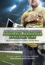 Football Manager Stole My Life 9780956497178 Iain Macintosh, Verzenden, Iain Macintosh