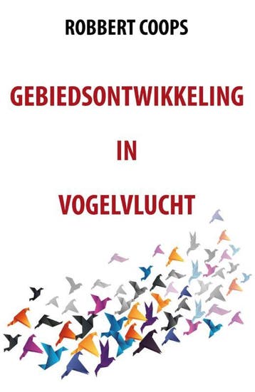 Gebiedsontwikkeling in vogelvlucht 9789082199390, Verzenden, Robbert Coops