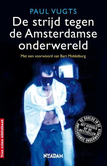 De strijd tegen de Amsterdamse onderwereld / True Crime, Verzenden, Gelezen, Paul Vugts