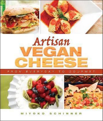 Artisan Vegan Cheese 9781570672835 MiyokoMishimoto Schinner, Verzenden, MiyokoMishimoto Schinner