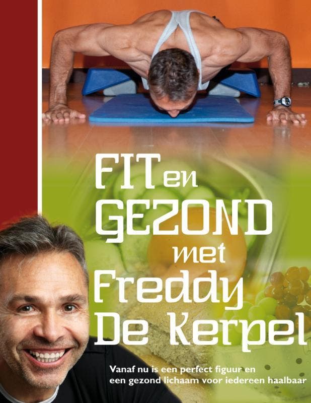 Fit en gezond met Freddy De Kerpel 9789079592302, Boeken, Kookboeken, Gelezen, Verzenden
