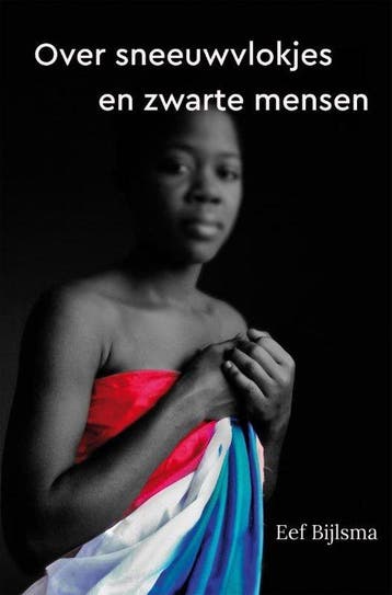 Over sneeuwvlokjes en zwarte mensen 9789462666863, Verzenden, Eef Bijlsma