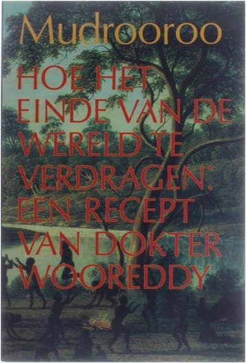 EINDE VD WERELD VERDRAGEN 9789070306205 Mudrooroo, Verzenden, Mudrooroo