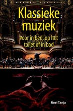 Klassieke muziek voor in bed, op het toilet of in bad, Verzenden, Roel Tanja