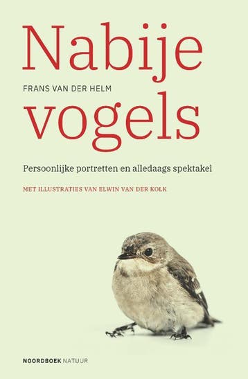 Nabije vogels / Noordboek Natuur 9789056155452, Verzenden, Zo goed als nieuw, Frans van der Helm
