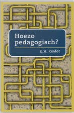 Hoezo pedagogisch ? 9789066655089 A. Godot, Boeken, Verzenden, Zo goed als nieuw, A. Godot