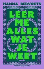 Leer me alles wat je weet 9789493304970 Hanna Bervoets, Verzenden, Hanna Bervoets