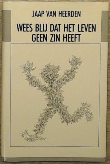 Wees blij dat het leven geen zin heeft 9789051080698, Verzenden, Jaap van Heerden