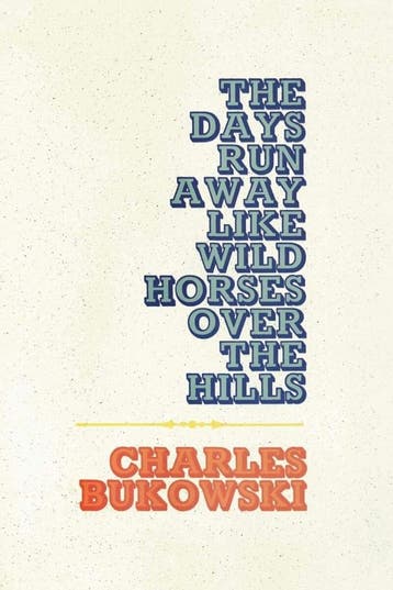 The days run away like wild horses over the hills, Verzenden, Zo goed als nieuw, Charles Bukowski