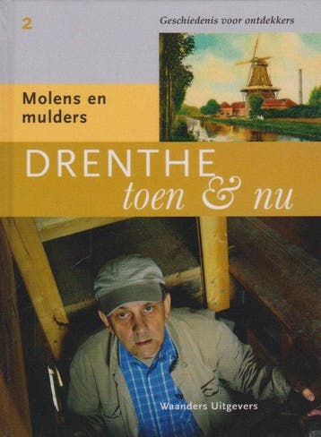 Drenthe toen en nu - deel 2: Molens en mulders / Drenthe, Verzenden, Jan van Ginkel