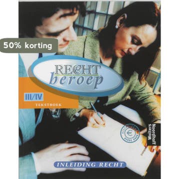 Recht en beroep Inleiding Recht niveau III/IV Tekstboek /, Verzenden, A. Slofstra