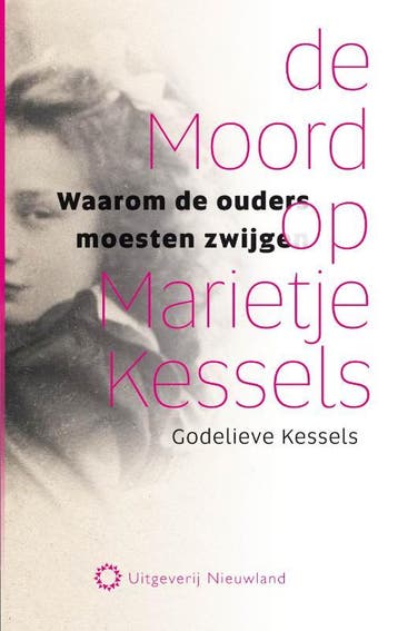De moord op Marietje Kessels 9789086450374 Godelieve Kessels, Verzenden, Godelieve Kessels
