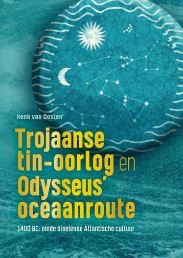 Trojaanse tin-oorlog en Odysseus’ oceaanroute - Henk van Oos, Verzenden, Nieuw