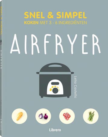 Airfryer - Snel & simpel 9789463596138 Lelia Castello, Verzenden, Lelia Castello