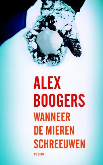 Wanneer de mieren schreeuwen 9789057595981 Alex Boogers, Verzenden, Alex Boogers
