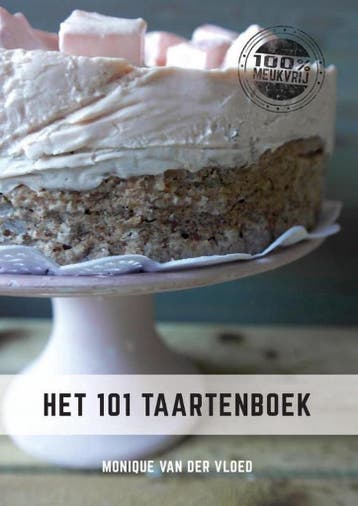Het 101 taartenboek 9789492182715 Monique van der Vloed, Verzenden, Monique van der Vloed