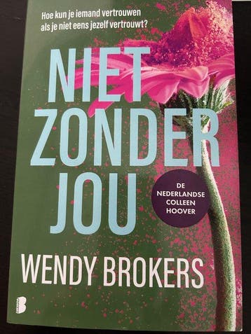 Niet zonder jou Wendy Brokers 9789049204709 Wendy Brokers, Boeken, Verzenden, Zo goed als nieuw, Wendy Brokers