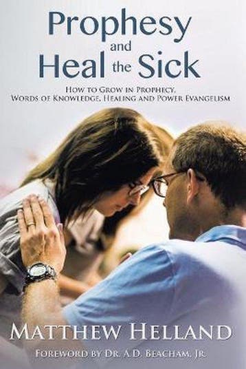 Prophesy and Heal the Sick 9781633020771 Matthew Helland, Verzenden, Zo goed als nieuw, Matthew Helland