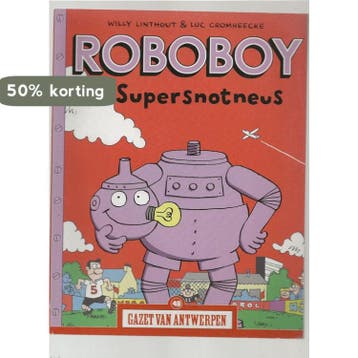 Roboboy - De Supersnotneus / Gazet van Antwerpen / 49, Verzenden, Gelezen, W. Linthout