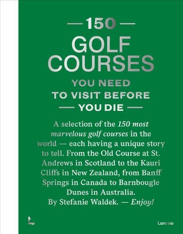 150 Golf Courses You Need To Visit Before You Die - Xl Editi, Verzenden, Stefanie Waldek