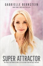Super Attractor Methods for Manifesting a Life Beyond Your, Verzenden, Gelezen, Gabrielle Bernstein