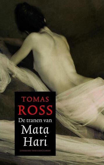 De tranen van Mata Hari 9789023436737 Tomas Ross, Verzenden, Tomas Ross