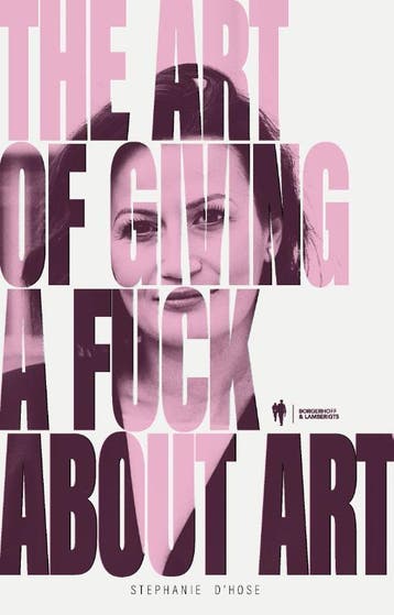 The Art Of Giving A Fuck About Art | Stephanie DHose, Verzenden, Stephanie D'Hose