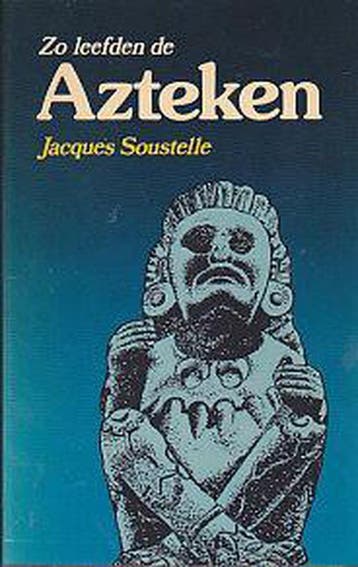 Zo Leefden de Azteken 9789060459683 Soustelle, Verzenden, Soustelle