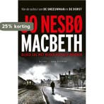 Macbeth 9789038806709 Jo Nesbø, Boeken, Thrillers, Verzenden, Zo goed als nieuw, Jo Nesbø