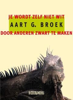 Je wordt zelf niet wit door anderen zwart te maken, Verzenden, Aart G. Broek
