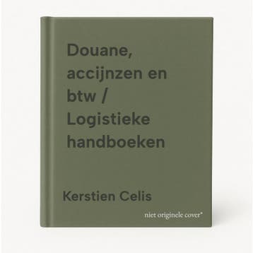 Douane, accijnzen en btw / Logistieke handboeken, Boeken, Verzenden, Gelezen, Kerstien Celis