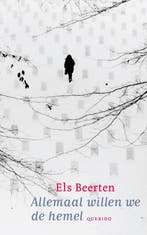 Allemaal willen we de hemel 9789045106199 Els Beerten, Boeken, Verzenden, Zo goed als nieuw, Els Beerten