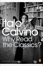 Why Read the Classics? / Penguin Modern Classics, Boeken, Verzenden, Gelezen, Italo Calvino