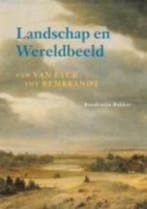 LANDSCHAP EN WERELDBEELD -VAN VAN EYCK TOT REMBRANDT, Boeken, Verzenden, Zo goed als nieuw, Bram Bakker