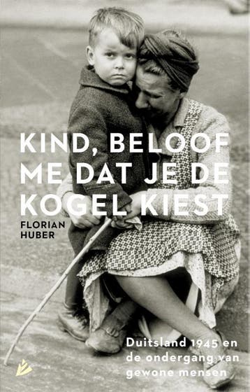 Kind, beloof me dat je de kogel kiest 9789048829439, Verzenden, Florian Huber