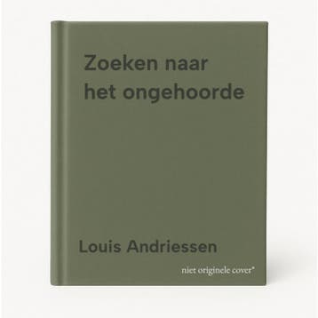 Zoeken naar het ongehoorde 9789064033766 Louis Andriessen, Verzenden, Gelezen, Louis Andriessen