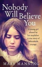 Nobody Will Believe You 9781785030505 Mary Manning, Verzenden, Mary Manning