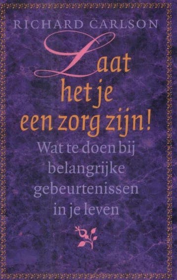 Laat het je een zorg zijn ! 9789024549566 Richard K. Carlson, Verzenden, Zo goed als nieuw, Richard K. Carlson
