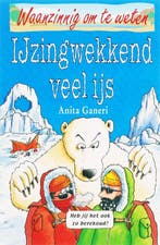 IJzingwekkend veel ijs / Waanzinnig om te weten A. Ganeri, Verzenden, Gelezen, A. Ganeri