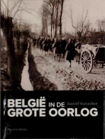 België in de Grote Oorlog 9789086794805 Daniel Vanacker, Verzenden, Zo goed als nieuw, Daniel Vanacker