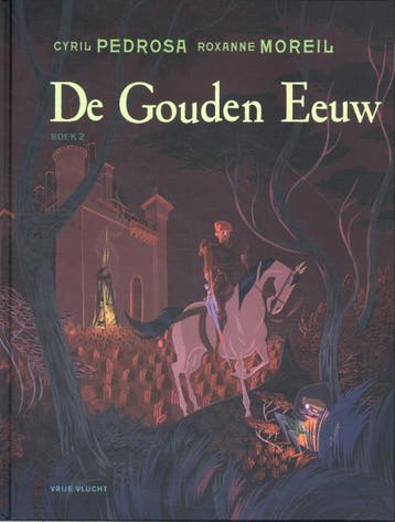 De Gouden Eeuw | Cyril Pedrosa; Roxanne Moreil | Nieuw, Boeken, Verzenden, Nieuw, Cyril Pedrosa; Roxanne Moreil