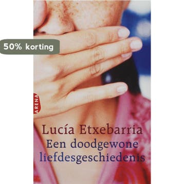 Een doodgewone liefdesgeschiedenis 9789069745992, Verzenden, Lucía Etxebarria