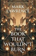 The Book That Wouldn’t Burn / The library trilogy / 1, Verzenden, Gelezen, Mark Lawrence