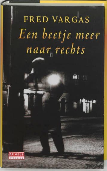 Een beetje meer naar rechts / De Geus Spanning 9789044501155, Verzenden, Gelezen, Fred Vargas