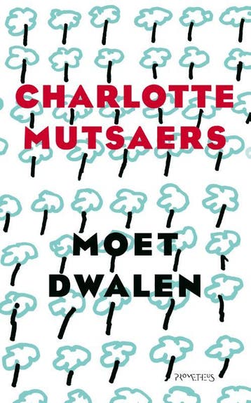 Moet dwalen 9789044643282 Charlotte Mutsaers, Verzenden, Zo goed als nieuw, Charlotte Mutsaers