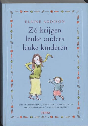 Zó krijgen leuke ouders leuke kinderen 9789058975171, Verzenden, E. Addison